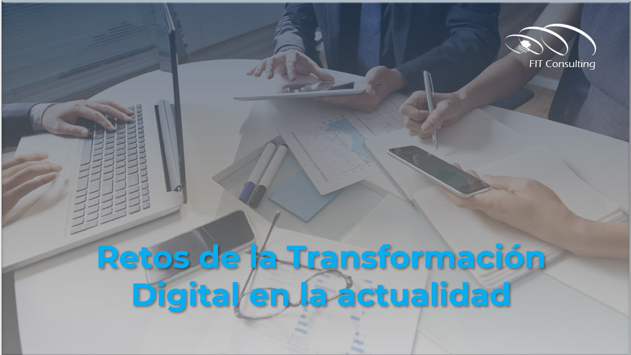 Los mayores retos de la Transformación Digital en la actualidad